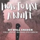 National New Play Network Announces HOW TO USE A KNIFE as its 61st Rolling World…