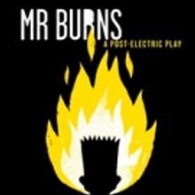 MR. BURNS, A POST-ELECTRIC PLAY to Play the Unicorn This December