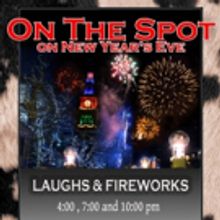 ON THE SPOT: New Year's Eve to Ring in 2017 with Improv Show & Fireworks