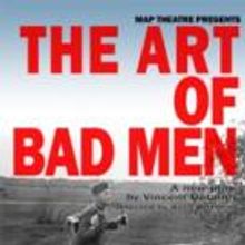 Map Theatre to Stage THE ART OF BAD MEN, 9/25-10/17