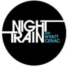 NIGHT TRAIN WITH WYATT CENAC Premieres Tomorrow on Seeso