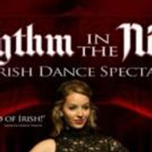 Irish Dance Spectacular RHYTHM IN THE NIGHT Comes to Hershey, 3/18
