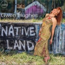 Gwen Hughes to Celebrate THE NATIVE LAND Album in Atlanta, NYC