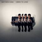 Matthew Koma Releases New Single 'Hard To Love'