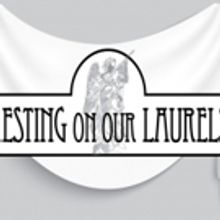 RESTING ON OUR LAURELS to Arrive at Stage 284 This Month