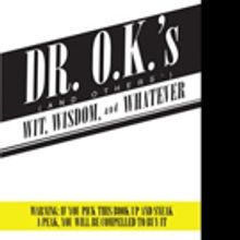 Otis K. LoVette Pens 'Dr. O.K.'s Wit, Wisdom and Whatever'