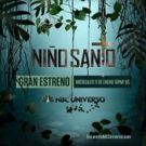 NBC Universo Premieres Original Mexican Drama Series NINO SANTO, Today