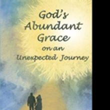 Jacque Smith-McKnight Shares GOD'S ABUNDANT GRACE ON AN UNEXPECTED JOURNEY
