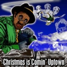 CHRISTMAS IS COMIN' UPTOWN to Hit Shea's 710 Theatre This December