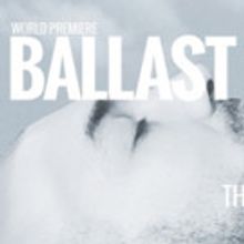 Diversionary Announces the World Premiere of BALLAST