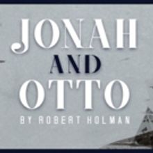 Upcoming JONAH AND OTTO Offering Student Tickets at Theatre Row