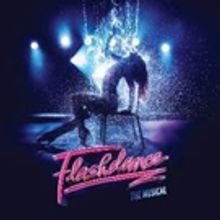 FLASHDANCE Returns to the Stage