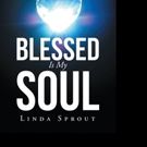 Linda Sprout Shares BLESSED IS MY SOUL