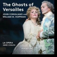John Corigliano's THE GHOSTS OF VERSAILLES from LA Opera Now Available in Audio CD