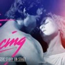 DIRTY DANCING - THE CLASSIC STORY ON STAGE to Play Raleigh This Fall