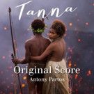 Award Winning Movie Score from TANNA to Be Released Today