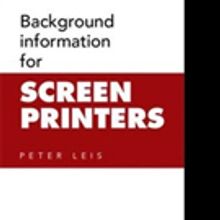 Peter Leis Offers BACKGROUND INFORMATION FOR SCREEN PRINTERS
