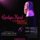 Roslyn Kind Opens Tonight at the Catalina Jazz Club; Plays Again Sunday March 20th