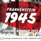 Little Mountain Lion Productions Premieres FRANKENSTEIN 1945 Tonight