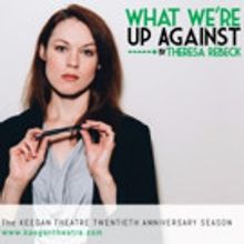 Keegan Theatre Company Present Regional Premiere of WHAT WE'RE UP AGAINST