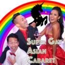 Broadway Trio Brings SUPER GAY ASIAN CABARET to Second City Hollywood Tonight
