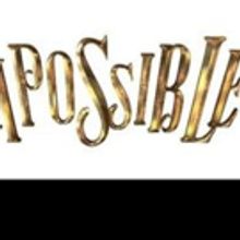 IMPOSSIBLE Visits New Alexandra Theatre, Feb 16-20 2016