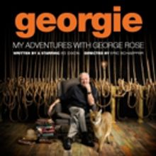 GEORGIE: MY ADVENTURES WITH GEORGE ROSE, Starring Ed Dixon, Begins Tomorrow Off-Broad