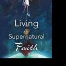 LIVING IN SUPERNATURAL FAITH is Released