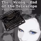 United Solo Theatre Festival to Present THE WRONG END OF THE TELESCOPE