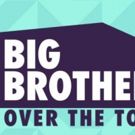 CBS Announces Where, When & How to Watch BIG BROTHER: OVER THE TOP