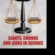 GIANTS, CROOKS AND JERKS IN SCIENCE is Revealed in New Book