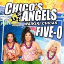 Chico's Angels Return with New Show CHICO'S ANGELS: FIVE-O: WAIKIKI CHICAS