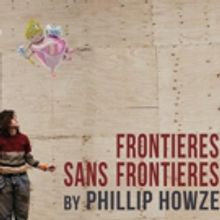 Phillip Howze's FRONTIERES SANS FRONTIERS Begins Tonight at The Bushwick Starr