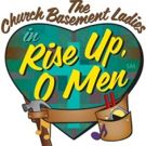 CHURCH BASEMENT LADIES: RISE UP O MEN Comes to Plymouth Playhouse