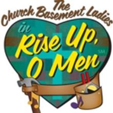 CHURCH BASEMENT LADIES: RISE UP O MEN Comes to Plymouth Playhouse