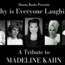 Hanna Burke's WHY IS EVERYONE LAUGHING Madeline Kahn Tribute Extended at The Duplex