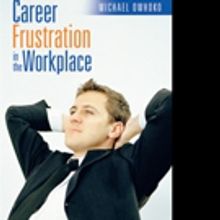 Michael Owhoko Shares CAREER FRUSTRATION IN THE WORKPLACE