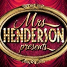 The Canadian Premiere of the West End Hit Musical MRS HENDERSON PRESENTS Begins 3/15