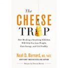 Neal Barnard, M.D., F.A.C.C. Shares THE CHEESE TRAP