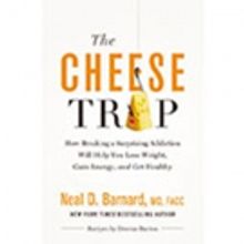 Neal Barnard, M.D., F.A.C.C. Shares THE CHEESE TRAP