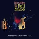 Former Dentists Frontman Releases Solo Album BOB COLLINS & THE FULL NELSON