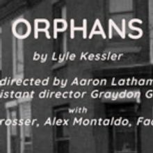 ORPHANS, Directed by Aaron Latham, Starts Tonight at Shelter Studios
