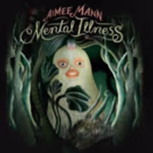 Aimee Mann's Highly Anticipated New Album 'Mental Illness' Out Today