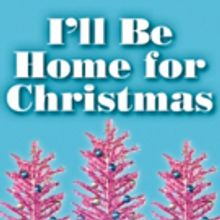Arvada Center Presents the World Premiere of 'I'll Be Home for Christmas'