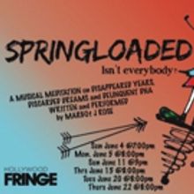 SPRINGLOADED Comes to Hollywood Fringe