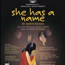 SHE HAS A NAME Debuts Tonight in Limited Run at The Elektra Theatre