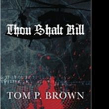 Tom P. Brown Pens THOU SHALT KILL