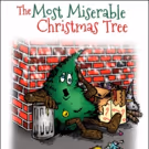 THE MOST MISERABLE CHRISTMAS TREE Holiday Musical to Premiere This December in…