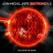 Jean-Michel Jarre's 'Electronica Vol. 2: The Heart of Noise' - Out Now