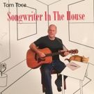 Tom Toce Releases SONGWRITER IN THE HOUSE
